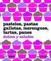 Pasteles, Pastas, Galletas, Merengues, Tartas, Panes. Dulces y Salados