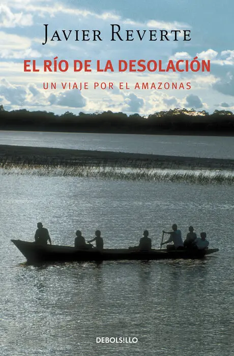 Rio de la Desolacion, el. Un Viaje por el Amazonas