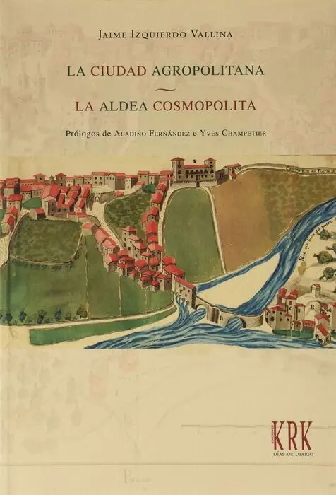 La Ciudad Agropolitana. La Aldea Cosmopolita.