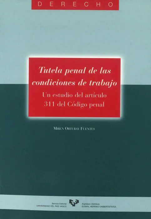 Tutela Penal de las Condiciones de Trabajo. Un Estudio del ArtãÂculo 311 del Cã³Digo Penal