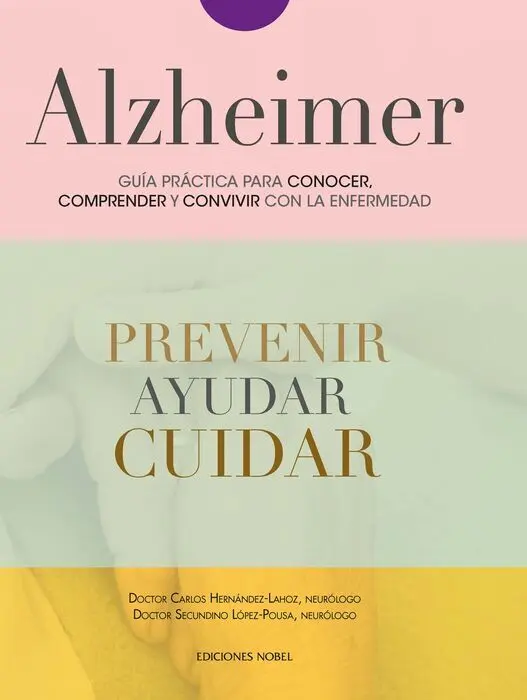 Alzheimer. Guia Practica para Conocer, Comprender y Convivir con la Enfermedad