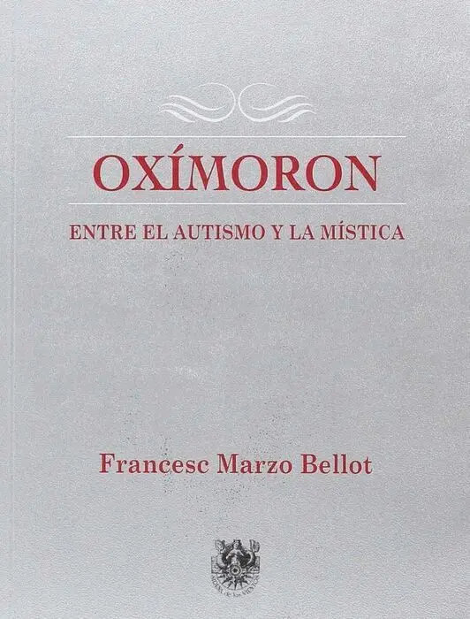 Oxímoron. Entre el Autismo y la Mistica