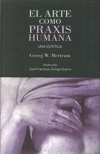 El Arte Como Praxis Humana