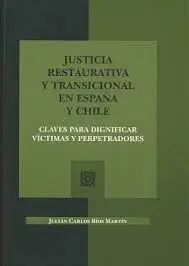 Justicia Restaurativa y Transicional en Espaã?±A y Chile