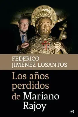 Los Años Perdidos de Mariano Rajoy