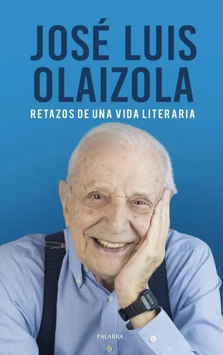 Jose Luis Olaizola. Retazos de una Vida Literaria
