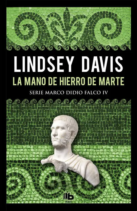 La Mano de Hierro de Marte (Serie Marco Didio Falco 4)