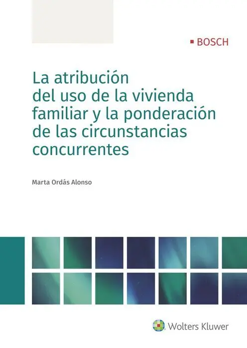 La Atribucion del Uso de la Vivienda Familiar y la Ponderacion de las Circunstancias Concurrentes