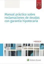 Manual Practico Sobre Reclamaciones de Deudas con Garantia Hipotecaria
