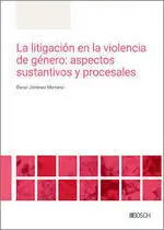 La Litigacion en la Violencia de Genero: Aspectos Sustantivos y Procesales