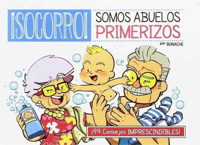 Socorro! Somos Abuelos Primerizos. 99 Consejos Imprescindib