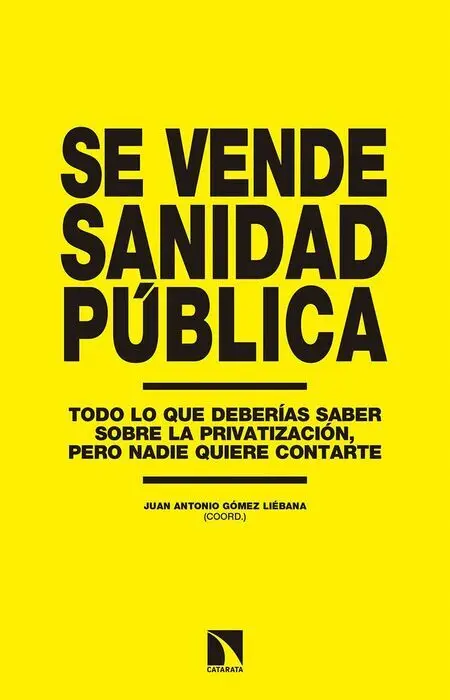 Se Vende Sanidad Pública. Todo lo que Deberias Saber Sobre la Provatizacion, Pero Nadie Quiere Contarte