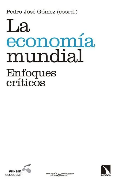 La Economía Mundial. Enfoques Criticos