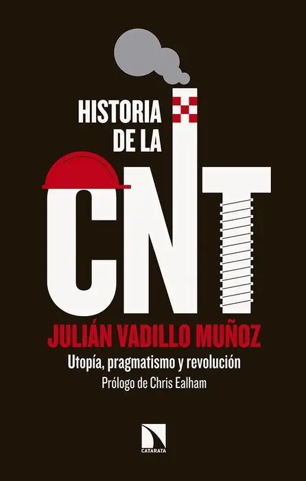 Historia de la Cnt. Utopía, Pragmatismo y Revolución
