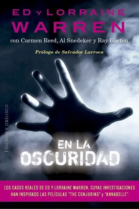 En la Oscuridad. Los Casos Reales de Ed y Larraine Warren, Cuyas Investigaciones Han Inspirado las Peliculas