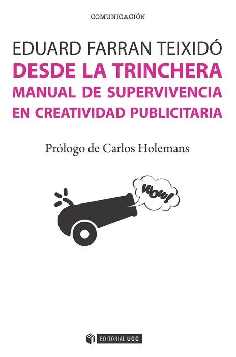 Desde la Trinchera. Manual de Supervivencia en Creatividad Publicitaria