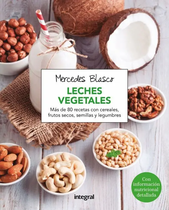 El Gran Libro de las Leches Vegetales y Sus Derivados