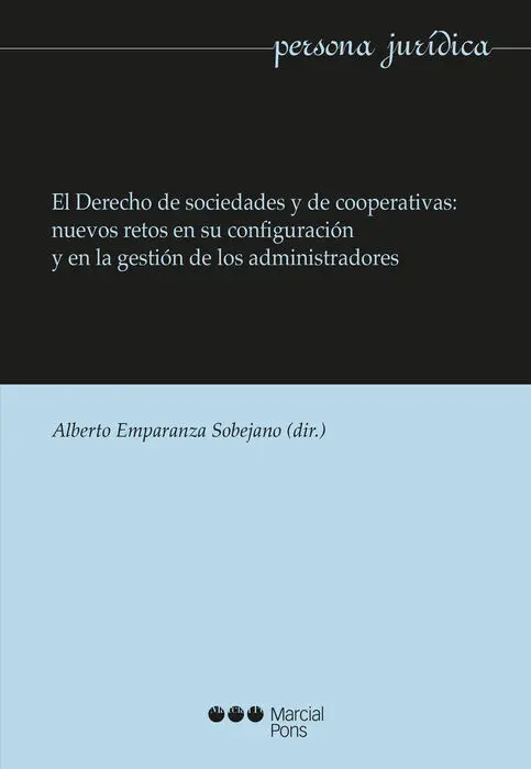 El Derecho de Sociedades y Cooperativas: Nuevos Retos en Su Configuraciã³N y en la Gestiã³N de los Adm