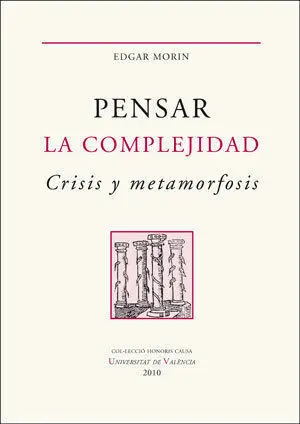 Pensar la Complejidad. Crisis y Metamorfosis