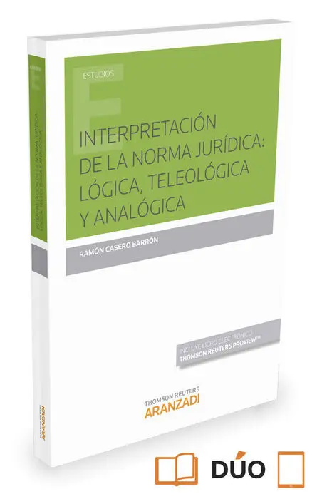 Interpretacion de la Norma Juridica: Logica, Teleologica y Analogica