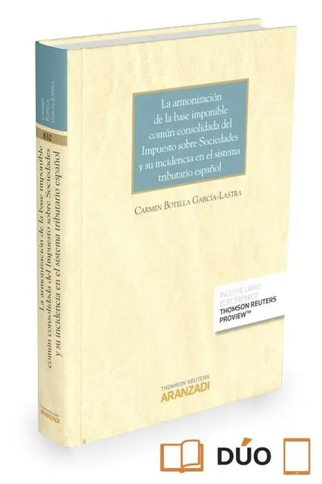 La Armonizacion de la Base Imponible Comun Consolidada del Impuesto Sobre Sociedades y Su Incidencia en el Sistema Tributario Español