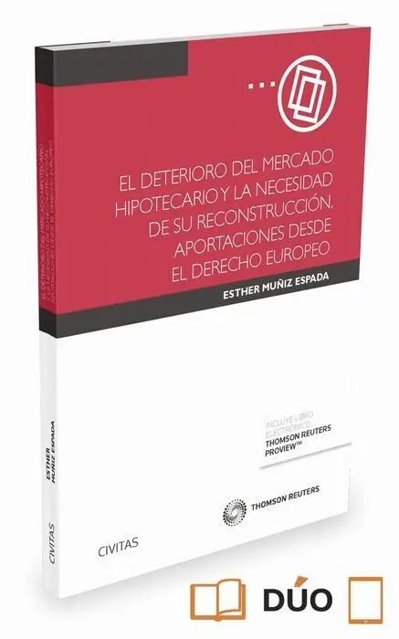 El Deterioro del Mercado Hipotecario y la Necesidad de Su Reconstruccion. Aportaciones Desde el Derecho Europeo