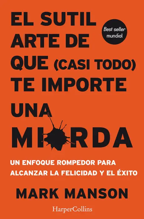 El Sutil Arte de que (Casi Todo) te Importe una Mierda