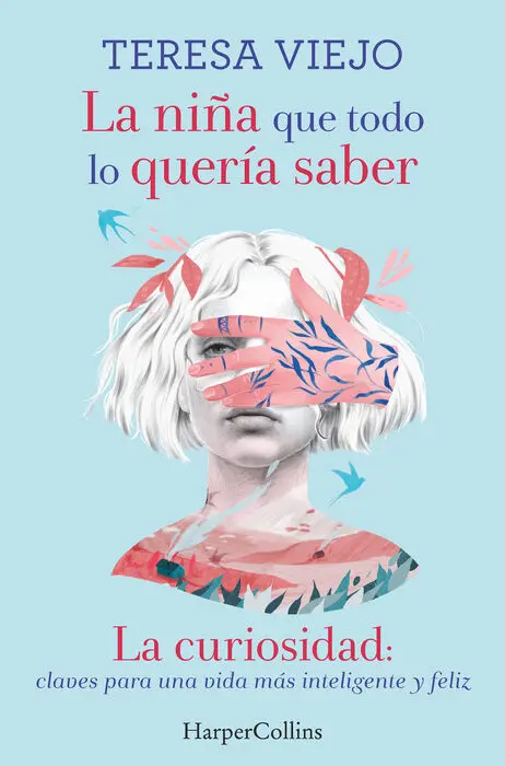 La Niña que Todo lo Quería Saber. La Curiosidad: Claves para una Vida Más Inteli