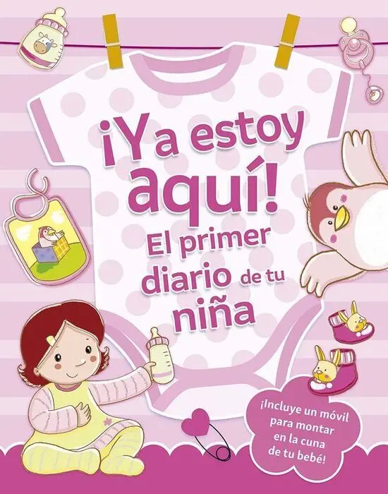 ¡Ya Estoy Aquí! el Primer Diario de tu Niña