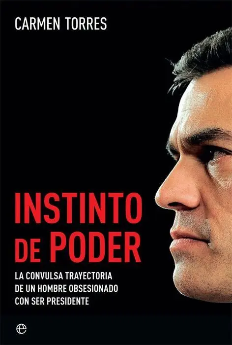 Instinto de Poder la Convulsa Trayectoria de un Hombre Obsesionado con Ser Presidente