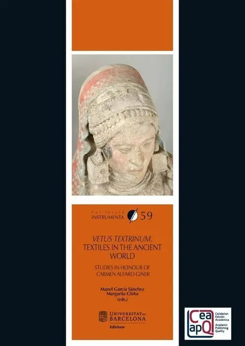 Vetus Textrinum. Textiles In The Ancient World