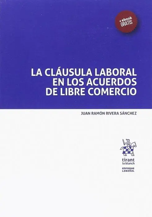 La Cláusula Laboral en los Acuerdos de Libre Comercio