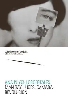 Man Ray: Luces, Cã?¡Mara, Revoluciã?³N