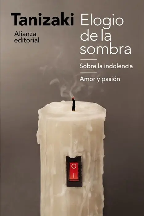 Elogio de la Sombra/Sobre la Indolencia/Amor y Pasión