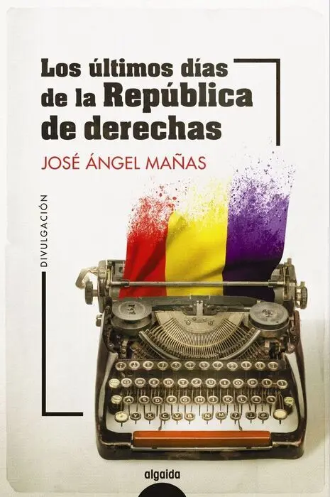 Ultimos Dias de la Republica de Derechas, los