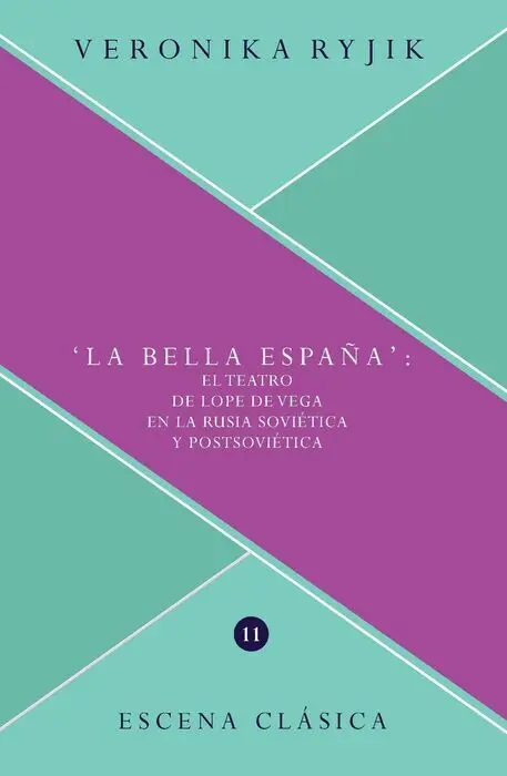 La Bella Espaã?Â?A :$Bel Teatro de Lope de Vega en la Rusia Sovietica y Postsovie