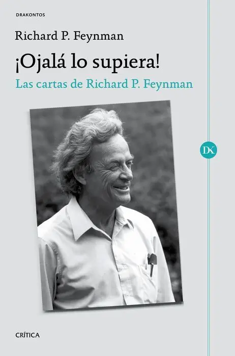 ¡Ojalá lo Supiera! las Cartas de Richard P. Feynman