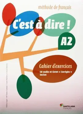 014 C'est a Dire A2 Cahier Exercices + Cd + Corriges