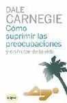 Como Suprimir las Preocupaciones y Disfrutar de la Vida