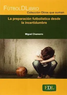 La Preparacion Futbolistica Desde la Incertidumbre