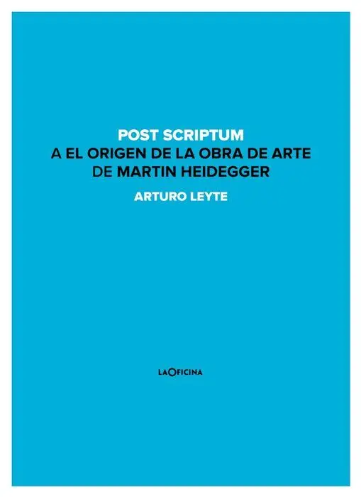 Post Scriptum a el Origen de la Obra de Arte de Martin Heidegger