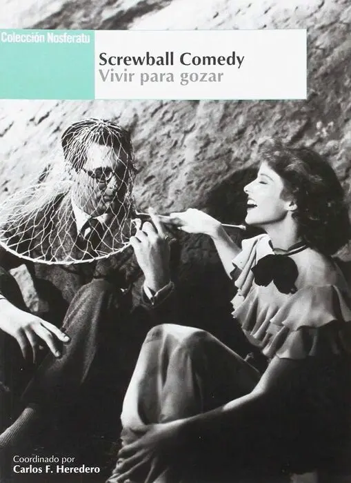 Screwball Comedy. Vivir para Gozar
