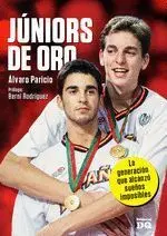 Juniors de Oro la Generacion que Alcanzo Sueños Imposibles