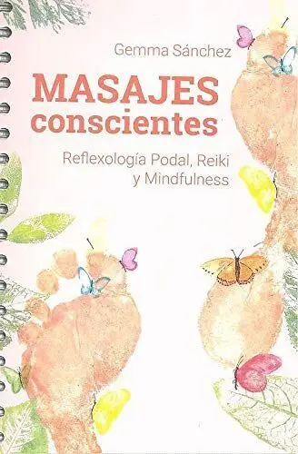 Masajes Conscientes. Reflexologia Podal Reiki y Mindfulness