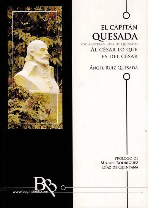Capitan Quesada, el ( Don Esteban Ruiz de Quesada ). Al Cesar lo que Es del Cesar