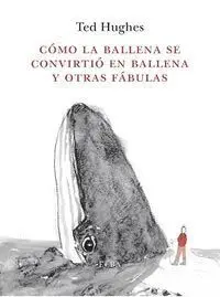 Cómo la Ballena se Convirtió en Ballena y Otras Fábulas