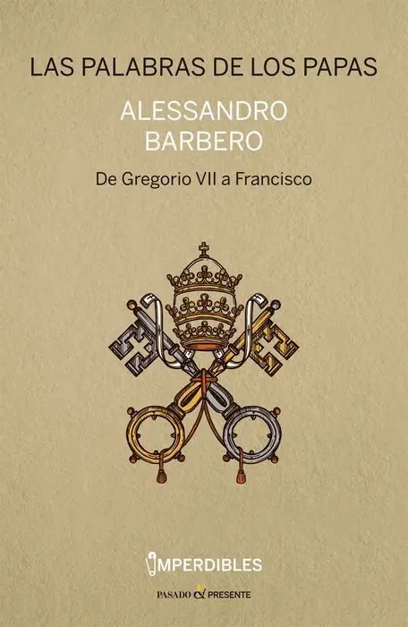 Las Palabras de los Papás. De Gregorio Vii a Francisco