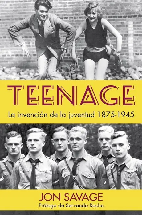 Teenage. La Invención de la Juventud 1875-1945