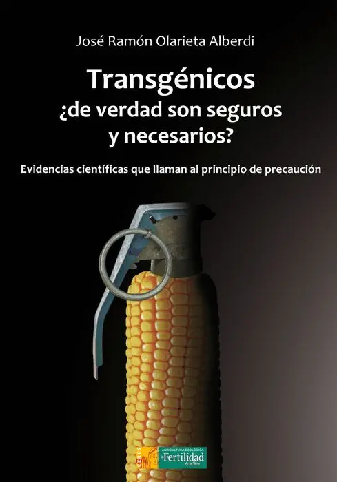 Transgenicos, ¿De Verdad Son Seguros y Necesarios?