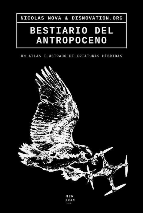 Bestiario del Antropoceno. Un Atlas Ilustrado de Criaturas Hidridas